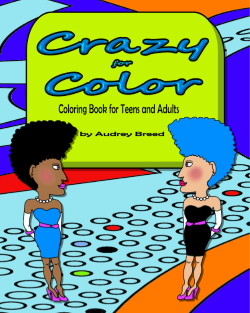 Crazy for Color coloring book for teens and adults by Audrey Breed.